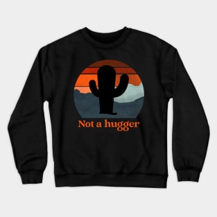 Not a hugger retro cactus Crewneck Sweatshirt